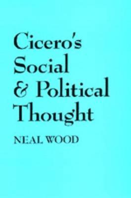 Neal Wood - Cicero's Social and Political Thought, Häftad