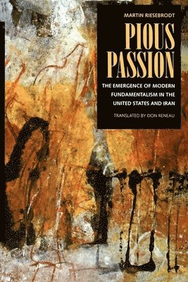 Martin Riesebrodt - Pious Passion, Häftad