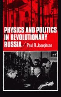 bokomslag Physics and Politics in Revolutionary Russia