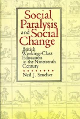 Neil J. Smelser - Social Paralysis and Social Change, Inbunden