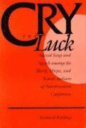 bokomslag Cry for Luck: Sacred Song and Speech Among the Yurok, Hupa, and Karok Indians of Northwestern California