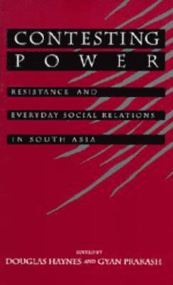 Douglas E. Haynes, Gyan Prakash - Contesting Power, Inbunden