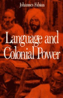 Johannes Fabian - Language and Colonial Power, Häftad