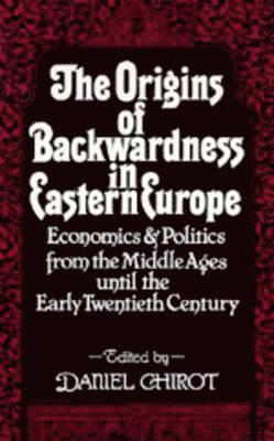 The Origins of Backwardness in Eastern Europe 1