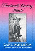 Carl Dahlhaus - Nineteenth-Century Music, Häftad