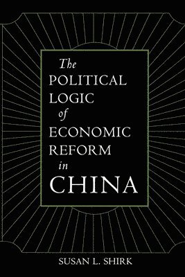 bokomslag The Political Logic of Economic Reform in China