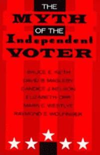 bokomslag The Myth of the Independent Voter