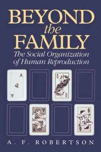 bokomslag Beyond the Family: The Social Organization of Human Reproduction