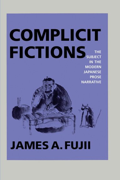 James A. Fujii - Complicit Fictions, Häftad