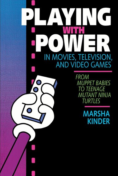 Marsha Kinder - Playing with Power in Movies, Television, and Video Games, Häftad