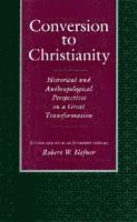 Conversion to Christianity: Historical and Anthropological Perspectives on a Great Transformation 1