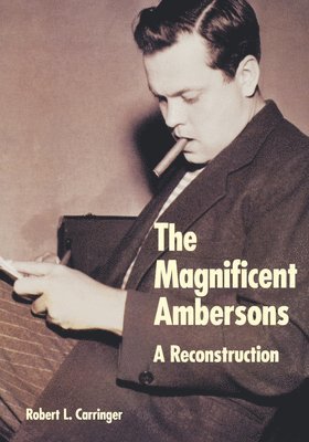 Robert L. Carringer - Magnificent Ambersons, Inbunden