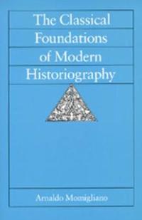 bokomslag The Classical Foundations of Modern Historiography