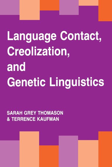 Sarah Grey Thomason, Terrence Kaufman - Language Contact, Creolization, and Genetic Linguistics, Häftad