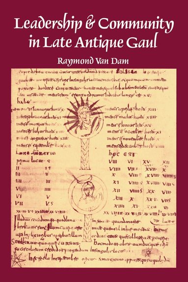 Raymond Van Dam - Leadership and Community in Late Antique Gaul, Häftad