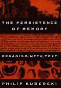 bokomslag The Persistence of Memory: Organism, Myth, Text