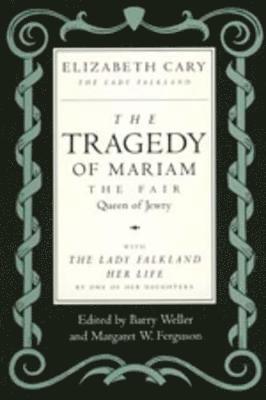 Elizabeth Cary, Barry Weller, Margaret W. Ferguson - Tragedy of Mariam, the Fair Queen of Jewry, Häftad
