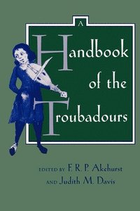 bokomslag A Handbook of the Troubadours