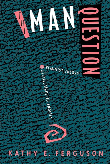 Kathy E. Ferguson - Man Question, Häftad