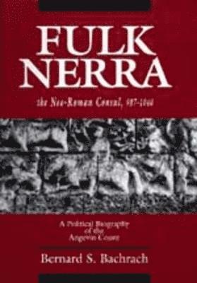 Fulk Nerra, the Neo-Roman Consul 987-1040 1