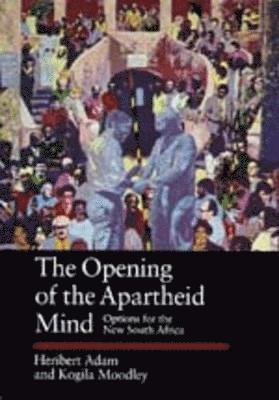 Heribert Adam, Kogila Moodley - Opening of the Apartheid Mind, Inbunden