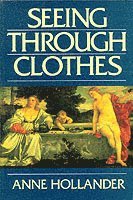 Anne Hollander - Seeing Through Clothes, Häftad