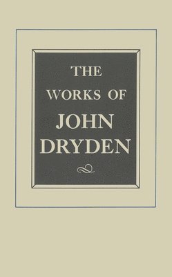 bokomslag The Works of John Dryden, Volume XII