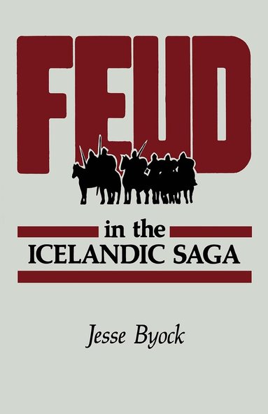 Jesse L. Byock - Feud in the Icelandic Saga, Häftad