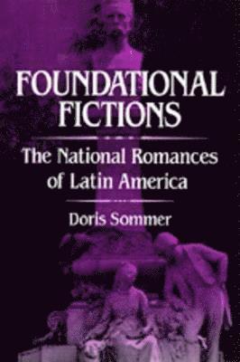 Doris Sommer - Foundational Fictions, Häftad