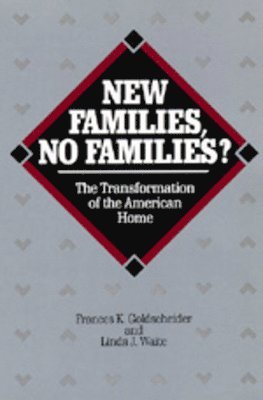 Frances K. Goldscheider, Linda J. Waite - New Families, No Families?, Häftad