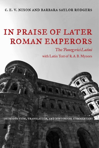 C. E. V. Nixon, Barbara Saylor Rodgers - In Praise of Later Roman Emperors, Inbunden