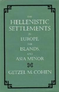 bokomslag The Hellenistic Settlements in Europe, the Islands, and Asia Minor