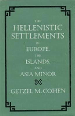 The Hellenistic Settlements in Europe, the Islands, and Asia Minor 1