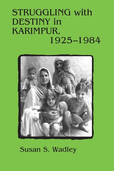 Susan S. Wadley - Struggling with Destiny in Karimpur, 1925-1984, Häftad