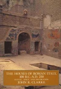 bokomslag The Houses of Roman Italy, 100 B.C.- A.D. 250: Ritual, Space, and Decoration