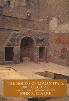 John R. Clarke - Houses of Roman Italy, 100 B.C.- A.D. 250, Häftad