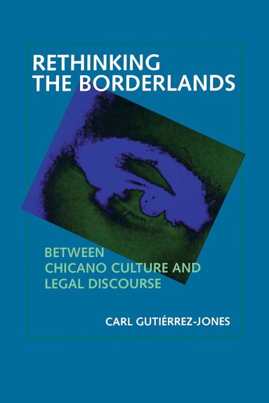 Carl Gutiérrez-Jones - Rethinking the Borderlands, Häftad