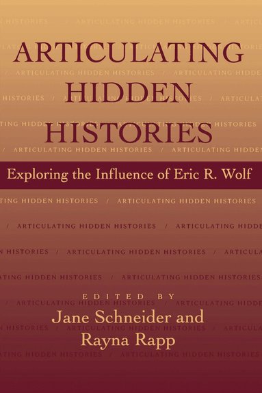Jane Schneider, Rayna Rapp - Articulating Hidden Histories, Häftad