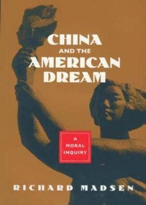 Richard Madsen - China and the American Dream, Inbunden