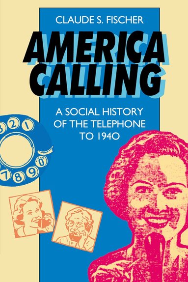 Claude S. Fischer - America Calling, Häftad
