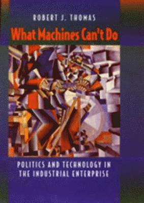 Robert J. Thomas - What Machines Can't Do, Häftad