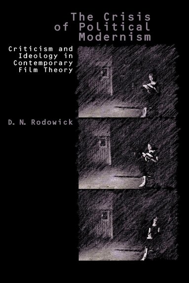 D. N. Rodowick - Crisis of Political Modernism, Häftad