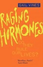 Raging Hormones: Do They Rule Our Lives?
