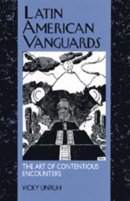 Vicky Unruh - Latin American Vanguards, Häftad