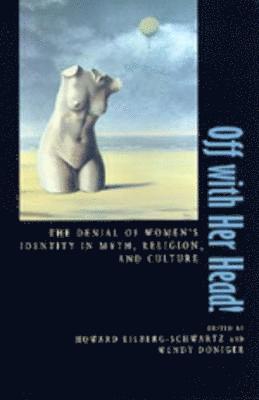 Howard Eilberg-Schwartz, Wendy Doniger - Off with Her Head!, Häftad