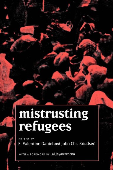 E. Valentine Daniel, John Chr. Knudsen - Mistrusting Refugees, Häftad