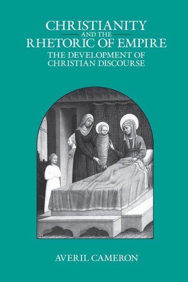 Averil Cameron - Christianity and the Rhetoric of Empire, Häftad