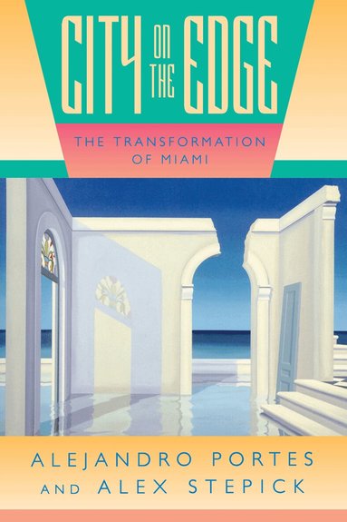 Alejandro Portes, Alex Stepick - City on the Edge, Häftad