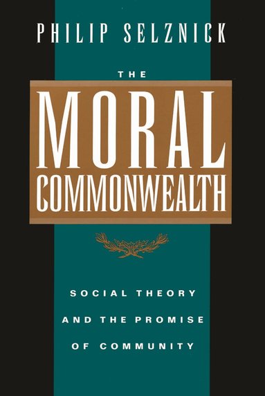 Philip Selznick - Moral Commonwealth, Häftad