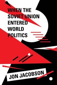bokomslag When the Soviet Union Entered World Politics